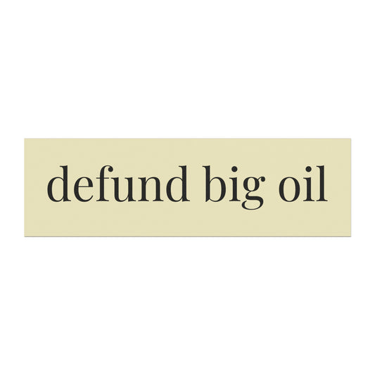 Defund Big Oil Car Magnet — Political Environmentalism Bumper Sticker
