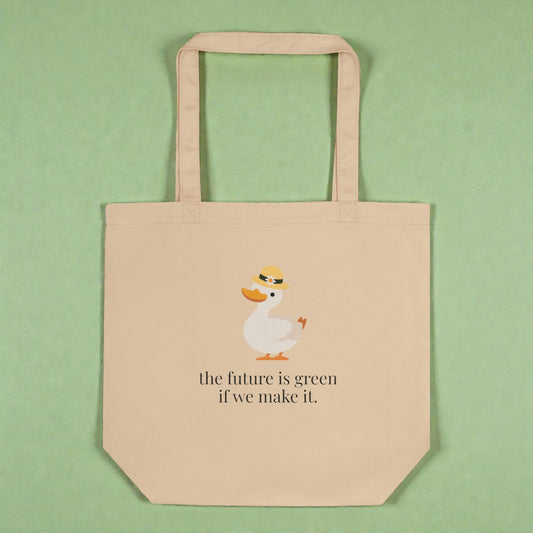 The Future Is Green (If We Make It) — Goose Eco Tote