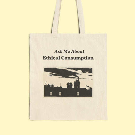 Ask Me About Ethical Consumption Tote Bag