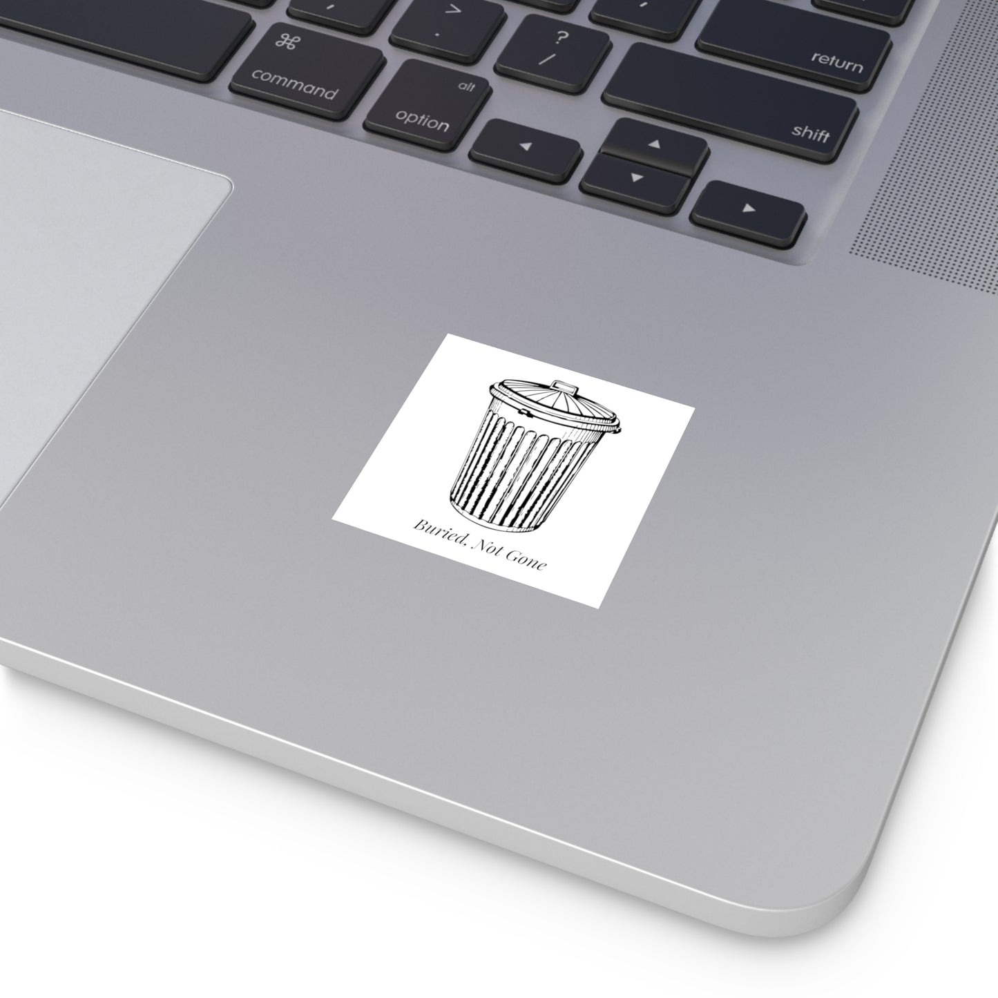 Buried, Not Gone — Landfill Vinyl Sticker