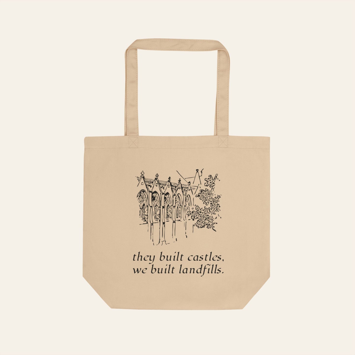 They Built Castles, We Built Landfills — Eco Tote Bag