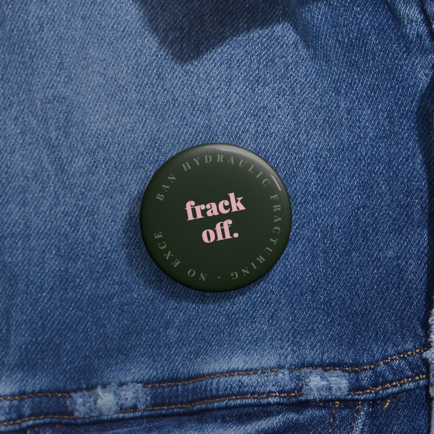 Frack Off Activist Pin